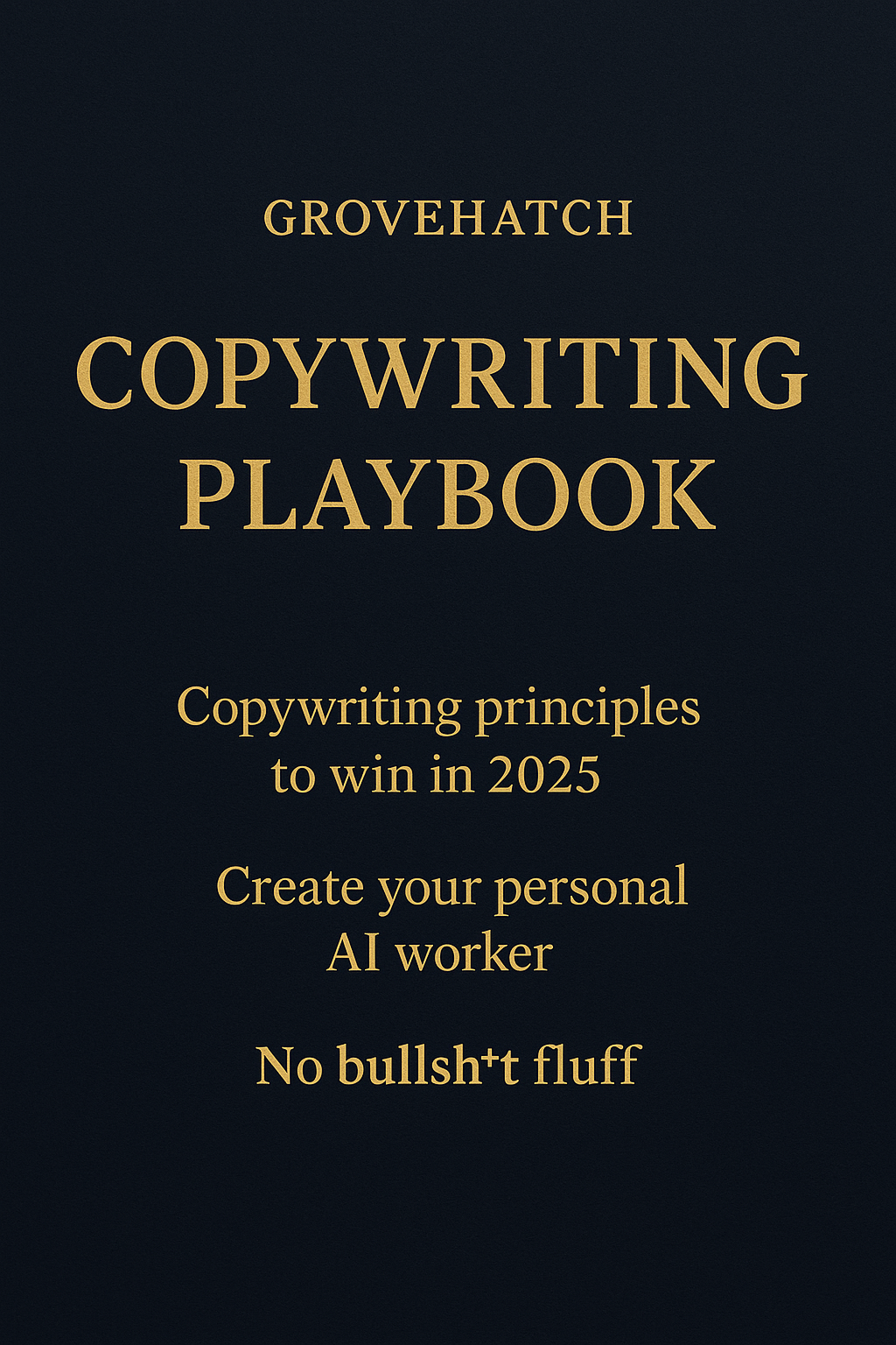 Grovehatch Copywriting Playbook 2025 cover - 80+ page guide to high-converting copy, AI integration, and psychology-based persuasion techniques